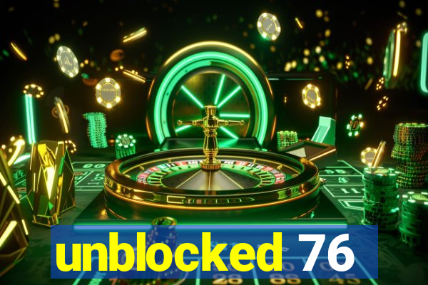 unblocked 76